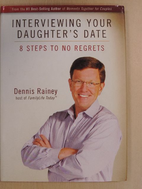 Dennis Rainey - Interviewing Your Daughter's Date [antikvár]