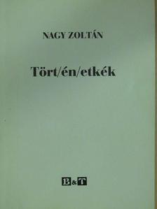 Nagy Zoltán - Tört/én/etkék (aláírt példány) [antikvár]