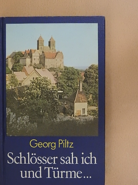 Georg Piltz - Schlösser sah ich und Türme... [antikvár]