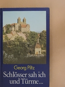 Georg Piltz - Schlösser sah ich und Türme... [antikvár]