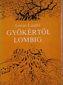 Lovas László - Gyökértől lombig [antikvár]