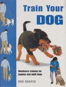 Don Harper - Train Your Dog [antikvár]