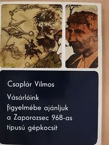 Csaplár Vilmos - Vásárlóink figyelmébe ajánljuk a Zaporozsec 968-as típusú gépkocsit [antikvár]