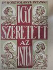 Dr. Kosztolányi István - Igy szeretett az Isten... II. [antikvár]