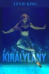King Lexie - Királylány [eKönyv: epub, mobi]