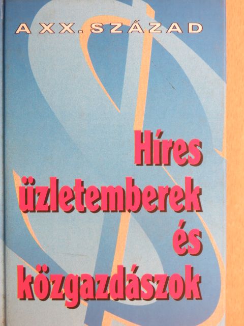 Híres üzletemberek és közgazdászok [antikvár]
