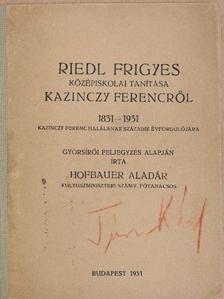 Hofbauer Aladár - Riedl Frigyes középiskolai tanítása Kazinczy Ferencről [antikvár]