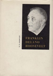 Jakovlev, N. N. - Franklin Delano Roosevelt [antikvár]