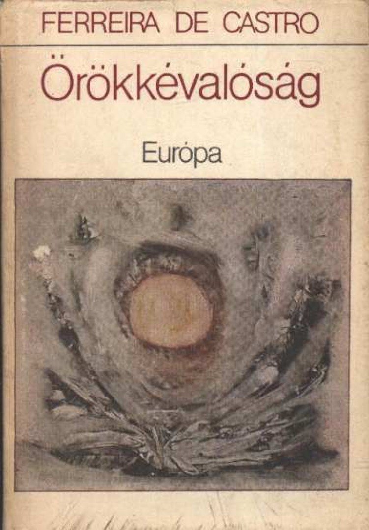 José Maria Ferreira de Castro - Örökkévalóság [antikvár]