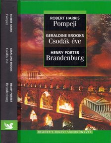 Brooks, Geraldine, Porter, Henry, Robert Harris - Pompeji / Csodák éve / Brandenburg [antikvár]