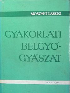 Mosonyi László - Gyakorlati belgyógyászat [antikvár]
