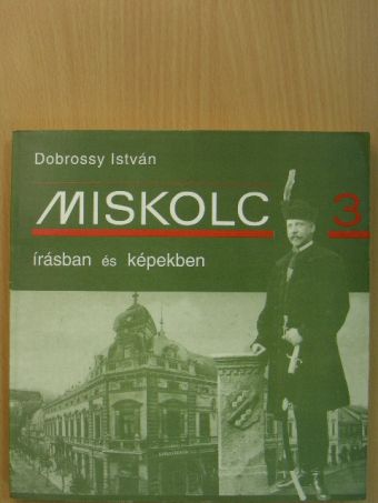 Miskolc írásban és képekben 3. [antikvár]
