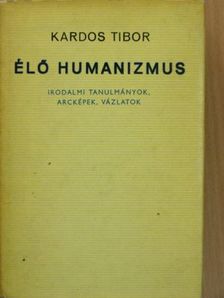 Kardos Tibor - Élő humanizmus [antikvár]