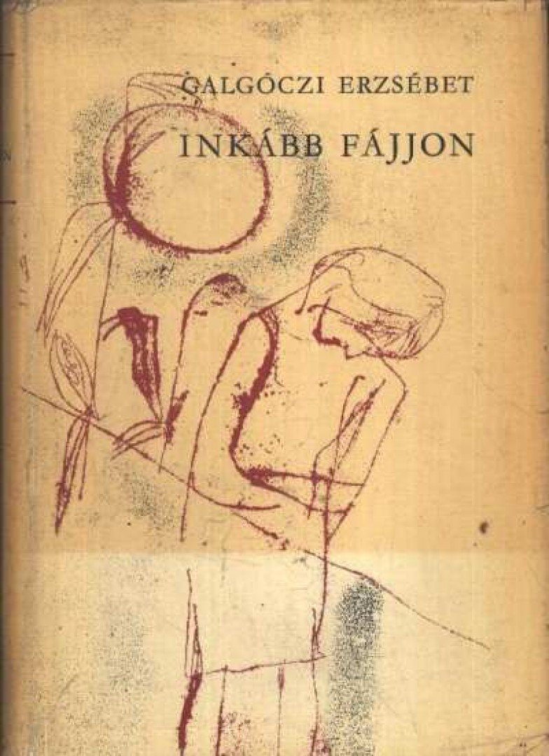 GALGÓCZI ERZSÉBET - Inkább fájjon [antikvár]