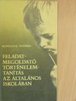 Borovics György - Feladatmegoldató történelemtanítás az általános iskolában [antikvár]