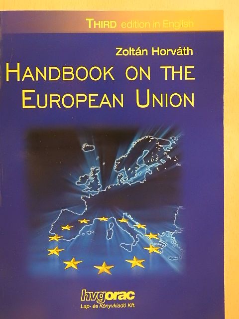 Horváth Zoltán - Handbook on the European Union  [antikvár]