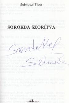 Selmeczi Tibor - Sorokba szorítva (dedikált) [antikvár]