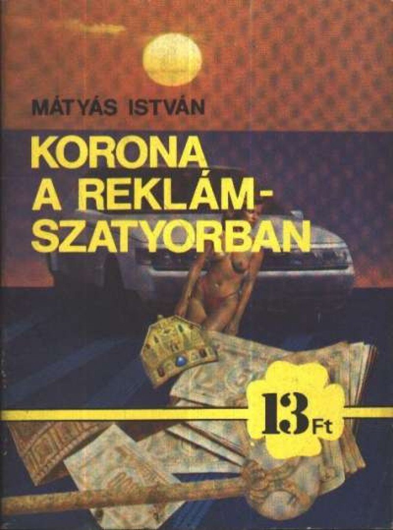 Mátyás István - Korona a reklámszatyorban [antikvár]
