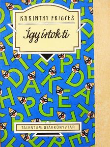Karinthy Frigyes - Így írtok ti [antikvár]