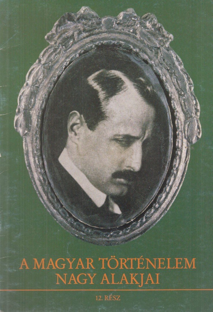 KENDE JÁNOS, SIPOS PÉTER - A magyar történelem nagy alakjai 12. rész [antikvár]
