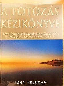 John Freeman - A fotózás kézikönyve [antikvár]