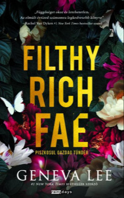 Geneva Lee - Filthy Rich Fae - Piszkosul gazdag tündér [eKönyv: epub, mobi]