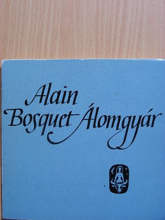 Alain Bosquet - Álomgyár [antikvár]