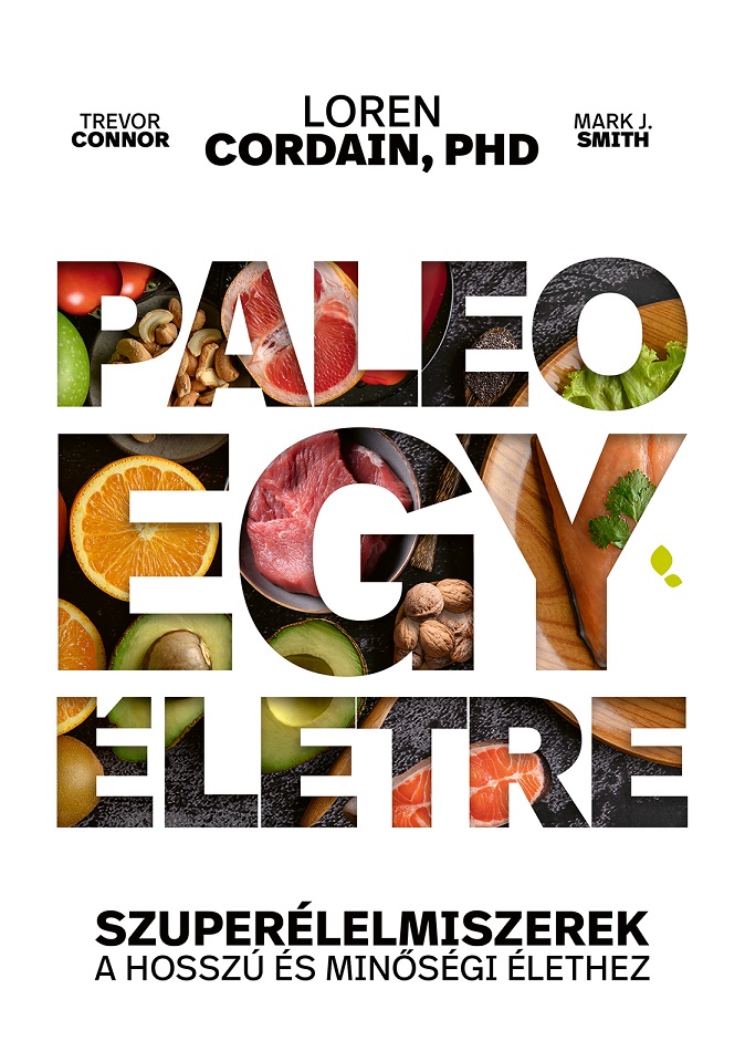 Loren Cordain-Trevor Connor-Mark J. Smith - Paleo egy életre