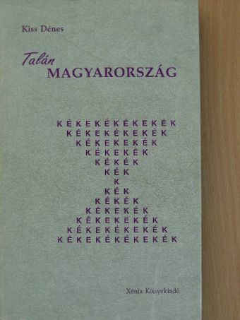 Kiss Dénes - Talán Magyarország [antikvár]