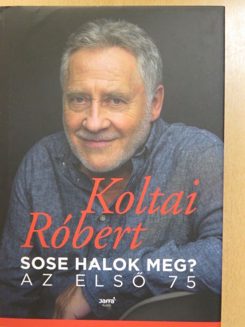 Koltai Róbert - Sose halok meg? [antikvár]