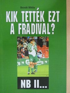 Bocsák Miklós - Kik tették ezt a Fradival? [antikvár]