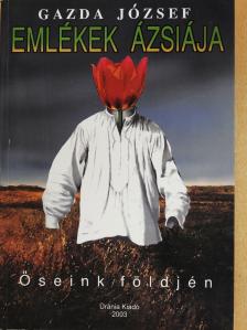 Gazda József - Emlékek Ázsiája (dedikált példány) [antikvár]
