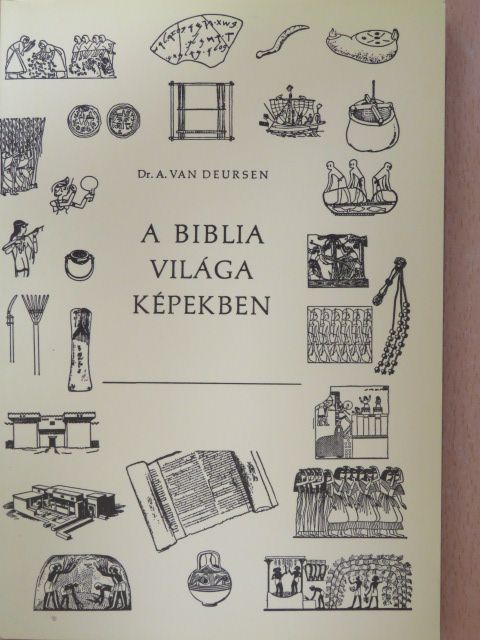 Dr. A. Van Deursen - A Biblia világa képekben [antikvár]