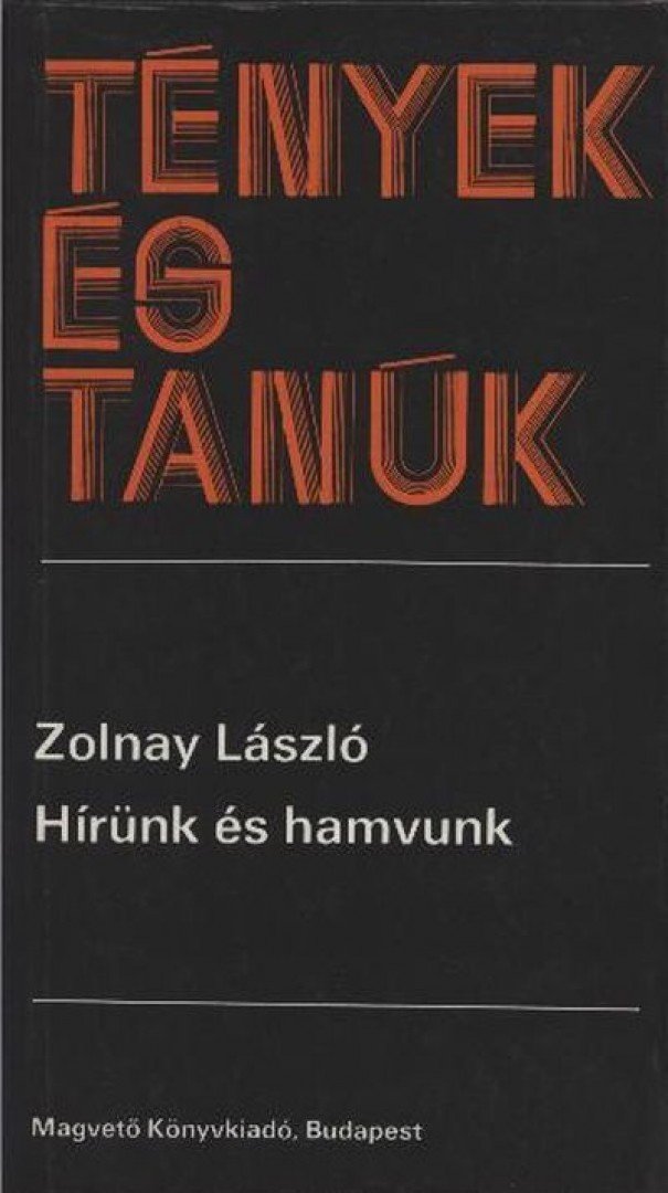 ZOLNAY LÁSZLÓ - Hírünk és hamvunk [antikvár]