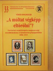 Vörös Boldizsár - "A múltat végképp eltörölni?" [antikvár]