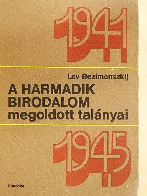 Lev Bezimenszkij - A Harmadik Birodalom megoldott talányai 1941-1945 [antikvár]