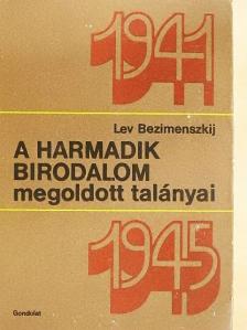 Lev Bezimenszkij - A Harmadik Birodalom megoldott talányai 1941-1945 [antikvár]