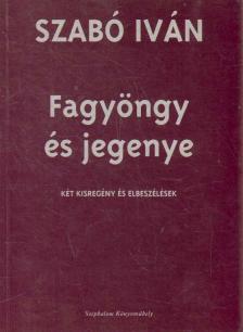 Szabó Iván - Fagyöngy és jegenye [antikvár]