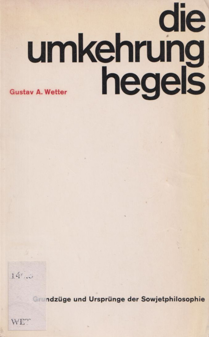 Gustav A. Wetter - Die Umkehrung Hegels [antikvár]