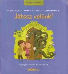 Bándli Judit, Gordos Katalin, Maróti Orsolya - Játssz velünk! [antikvár]