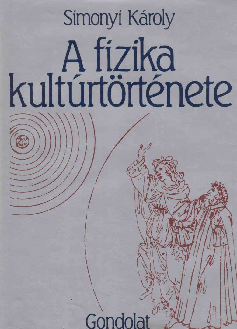 Simonyi Károly - A fizika kultúrtörténete [antikvár]