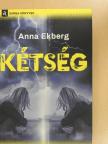 Anna Ekberg - Kétség [antikvár]