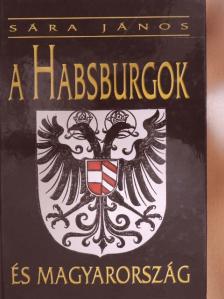 Dr. Sára János - A Habsburgok és Magyarország [antikvár]