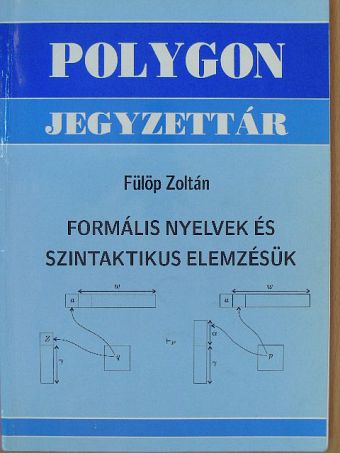 Fülöp Zoltán - Formális nyelvek és szintaktikus elemzésük [antikvár]