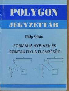 Fülöp Zoltán - Formális nyelvek és szintaktikus elemzésük [antikvár]