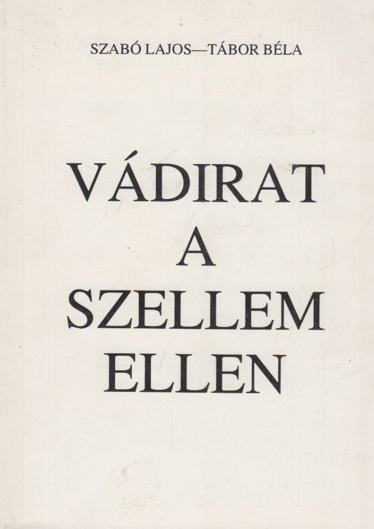 Szabó Lajos, Tábor Béla - Vádirat a szellem ellen [antikvár]