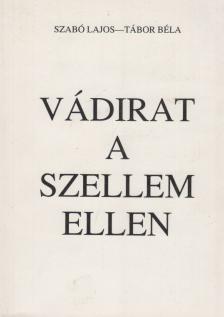 Szabó Lajos, Tábor Béla - Vádirat a szellem ellen [antikvár]