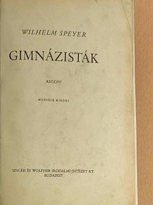 Wilhelm Speyer - Gimnázisták/A hatodik osztály [antikvár]
