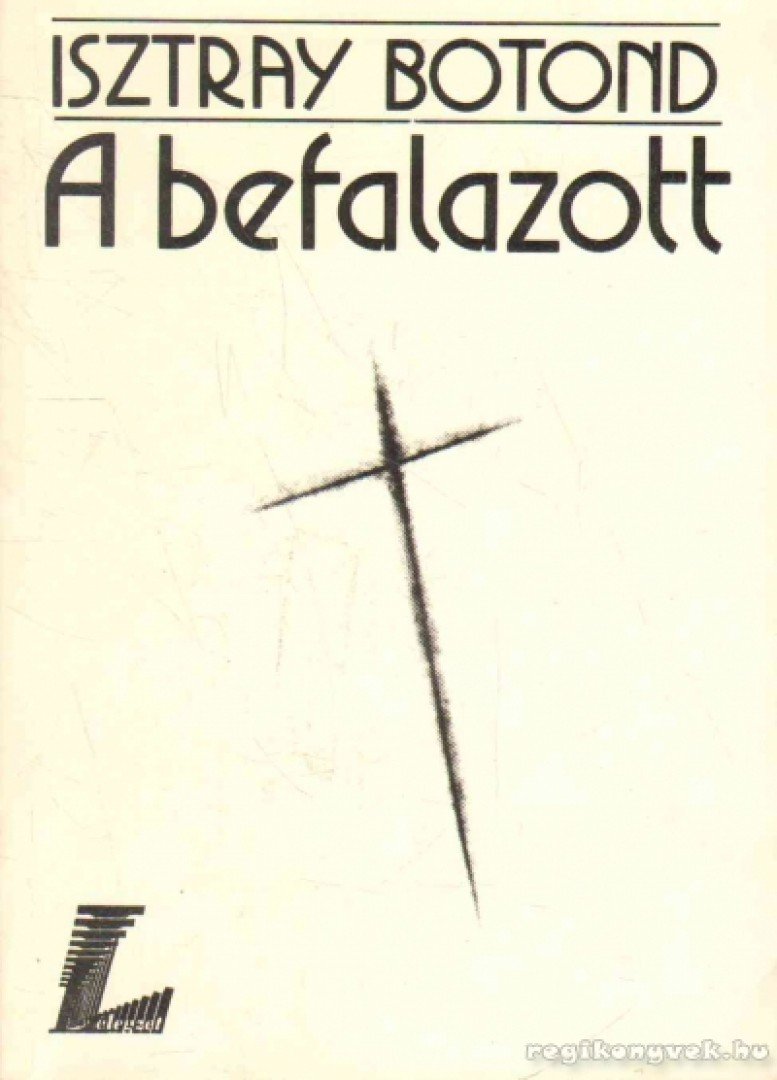 Isztray Botond - A befalazott [antikvár]
