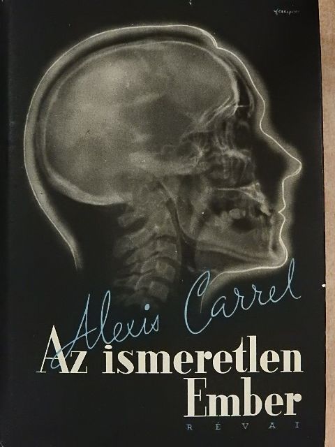 Alexis Carrel - Az ismeretlen Ember [antikvár]